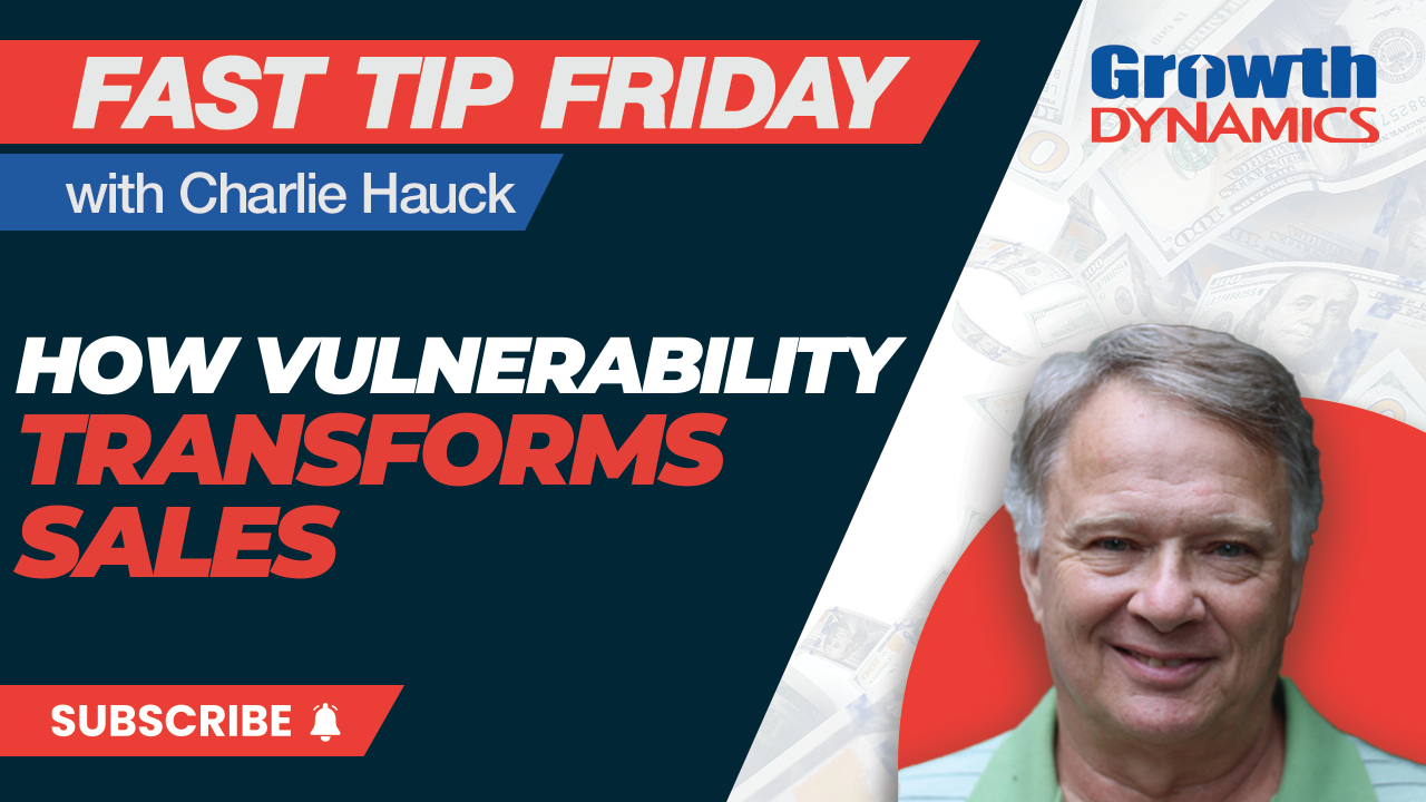 Fast Tip Friday: How Vulnerability Transforms Sales