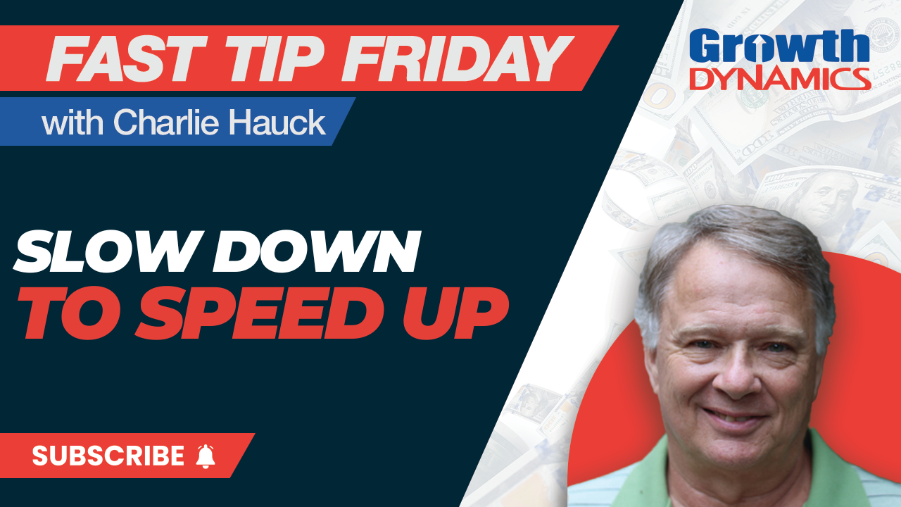 Fast Tip Friday: Slow Down to Speed Up