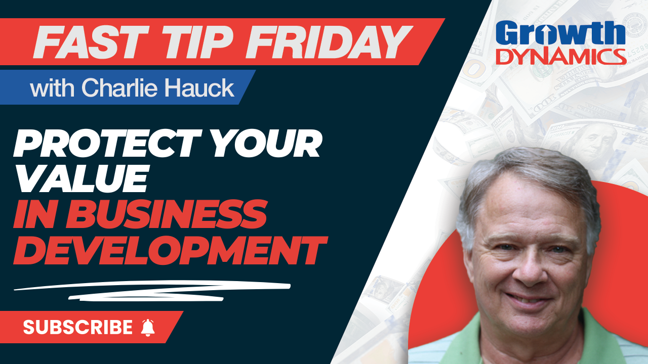 Fast Tip Friday: Protect Your Value in Business Development