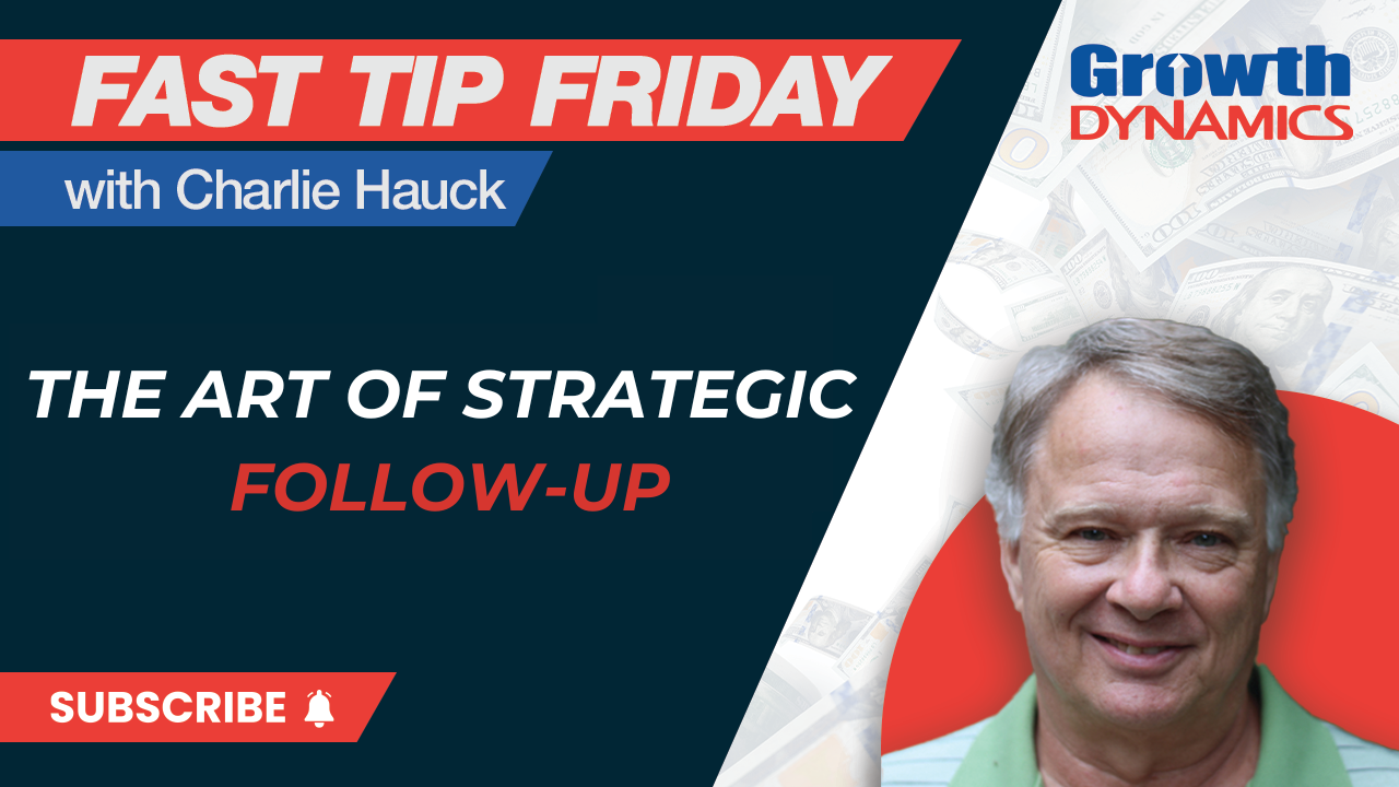 Fast Tip Friday: Strategic Follow-Up