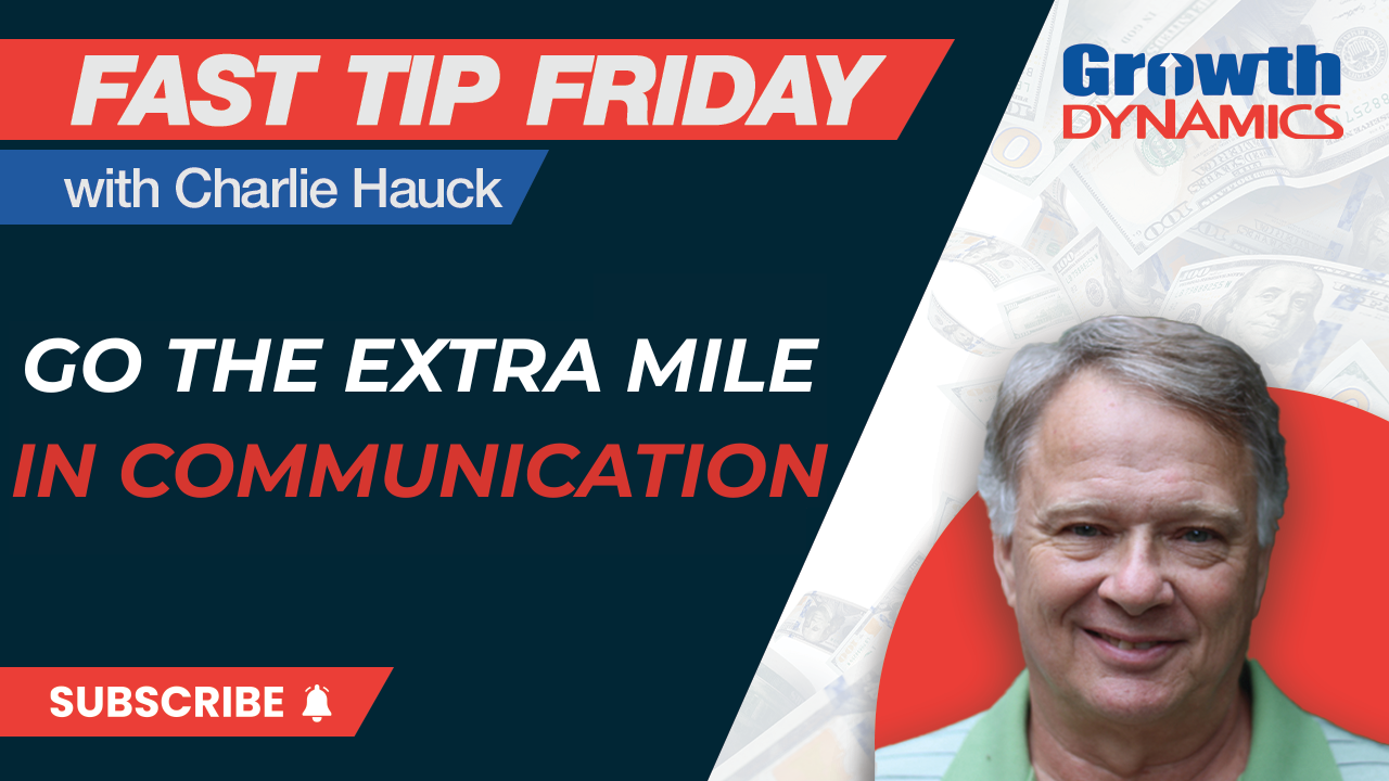Fast Tip Friday: Go the Extra Mile in Communication